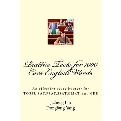 Practice Tests for 1000 Core English Words: An effective score booster for TOEFL, SAT, PSAT, SSAT, GMAT, and GRE