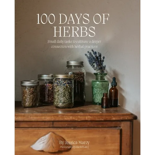 100 Days of Herbs: Small daily tasks to cultivate a deeper connection with herbal practices.