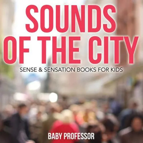 Sounds of the City Sense & Sensation Books for Kids