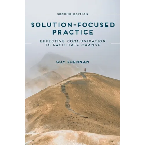 Solution-Focused Practice: Effective Communication to Facilitate Change