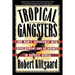 Tropical Gangsters: One Man's Experience with Development and Decadence in Deepest Africa