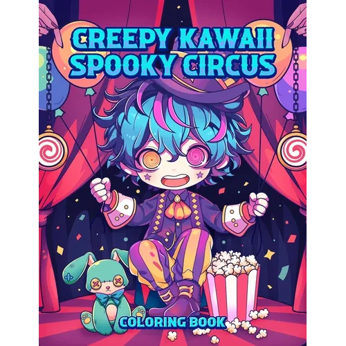 Creepy Kawaii Spooky Circus Coloring Book: Pastel Goth Cute and Creepy Coloring Pages for Adults