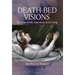 Death-Bed Visions: The Otherworldly Experiences of the Dying