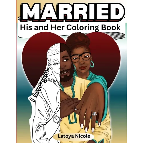 Married: His and Hers Coloring Book Celebrating A Black Love Journey and Self Care