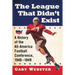 The League That Didn't Exist: A History of the All-American Football Conference, 1946-1949