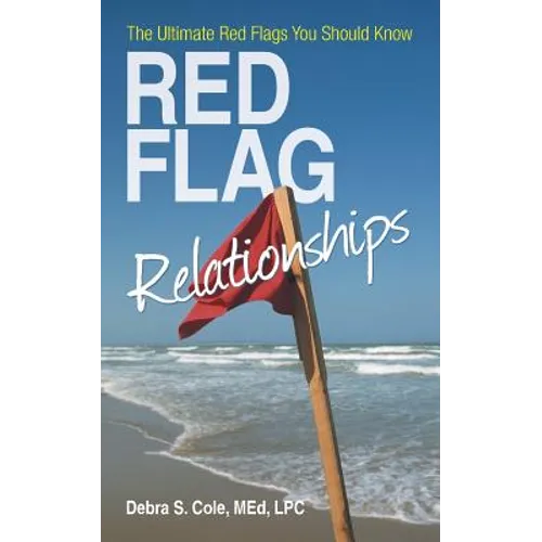 Red Flag Relationships: The Ultimate Red Flags You Should Know