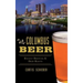 Columbus Beer: Recent Brewing and Deep Roots