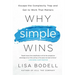 Why Simple Wins: Escape the Complexity Trap and Get to Work That Matters