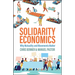 Solidarity Economics: Why Mutuality and Movements Matter