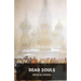 Dead Souls by Nikolai Gogol: Unabridged 1842 Original Version
