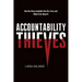 Accountability Thieves: How the Unaccountable Run Our Lives and What To Do About It