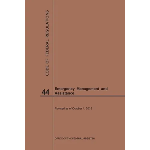 Code of Federal Regulations Title 44, Emergency Management and Assistance, 2019