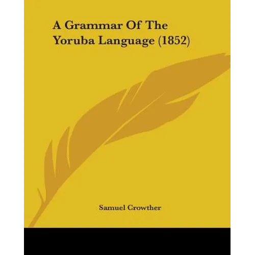 A Grammar Of The Yoruba Language (1852)