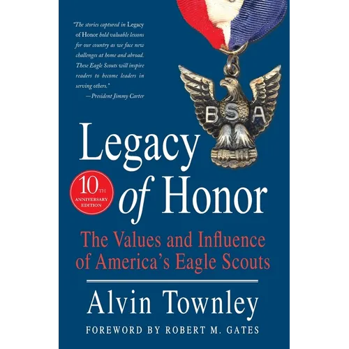 Legacy of Honor: The Values and Influence of America's Eagle Scouts