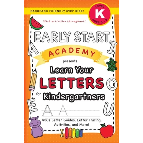 Early Start Academy, Learn Your Letters for Kindergartners: (Ages 5-6) ABC Letter Guides, Letter Tracing, Activities, and More! (Backpack Friendly 6"x