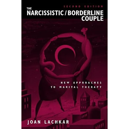 The Narcissistic / Borderline Couple: New Approaches to Marital Therapy