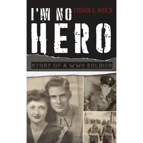 I'm No Hero: Story of a WWII Soldier
