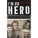 I'm No Hero: Story of a WWII Soldier
