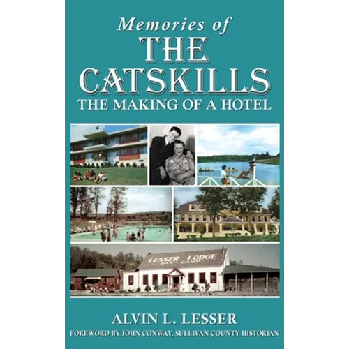 Memories of the Catskills: The Making of a Hotel