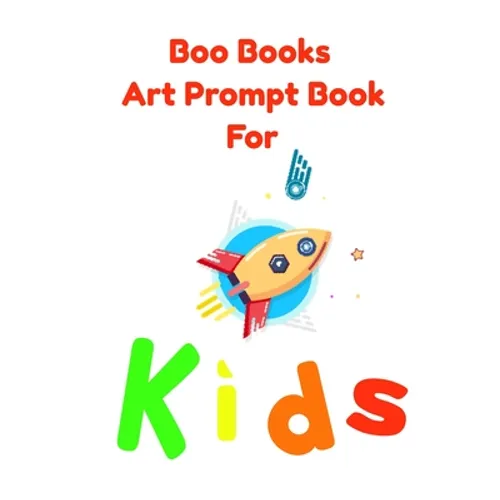 Boo Books Art Prompt Book for Kids: Creative Drawing Prompts