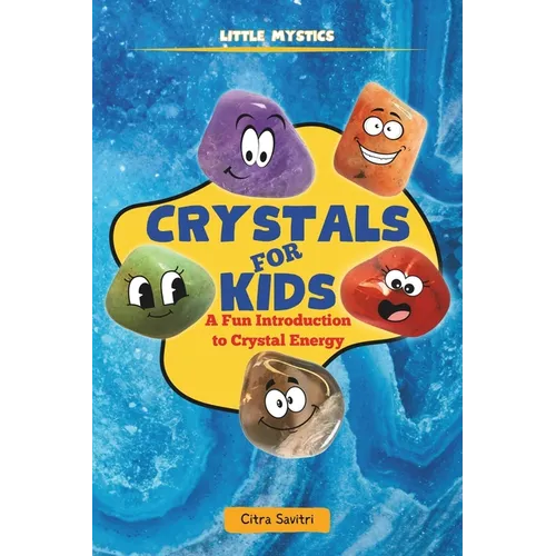 Crystals for Kids: A Fun Introduction to Crystal Energy