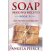 Soap Making Recipes Book 3: Hot Process Soap Recipes