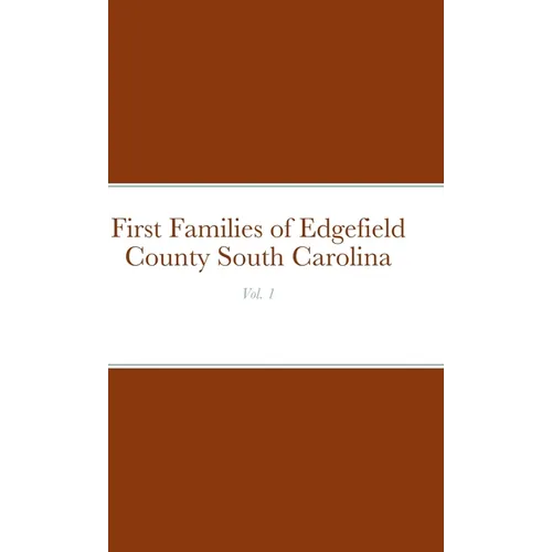 First Families of Edgefield County South Carolina Vol. 1
