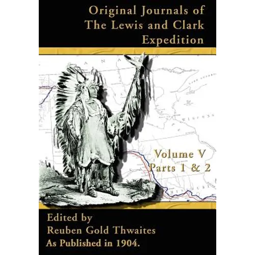 Original Journals of the Lewis and Clark Expedition: 1804-1806