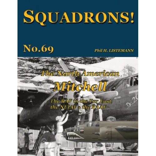 The North American Mitchell: The RAF in the Far East, the NEIAF & the RAAF