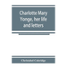 Charlotte Mary Yonge, her life and letters