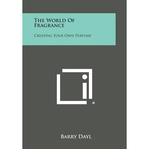 The World Of Fragrance: Creating Your Own Perfume