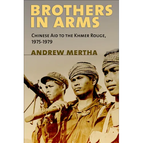 Brothers in Arms: Chinese Aid to the Khmer Rouge, 1975-1979