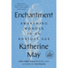 Enchantment: Awakening Wonder in an Anxious Age