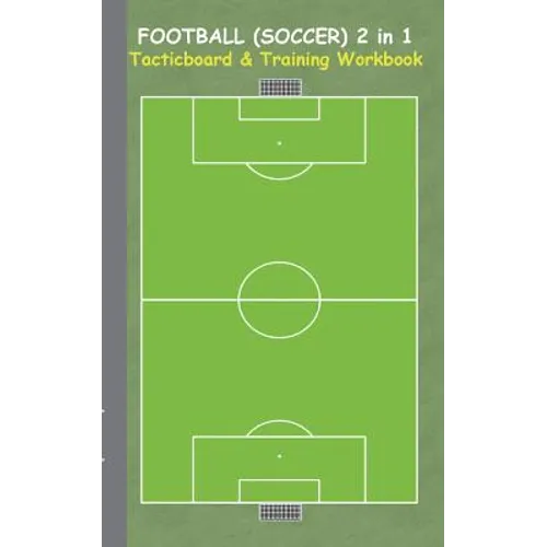 Football (Soccer) 2 in 1 Tacticboard and Training Workbook: Tactics/strategies/drills for trainer/coaches, notebook, training, exercise, exercises, dr