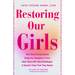 Restoring Our Girls: How Real Conversations Shape Our Daughters' Lives, Help Them with Teen Challenges, and Remind Them That They Matter
