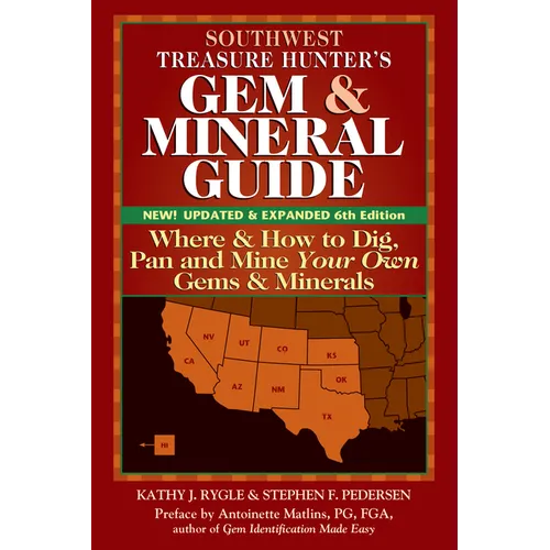 Southwest Treasure Hunter's Gem and Mineral Guide (6th Edition): Where and How to Dig, Pan and Mine Your Own Gems and Minerals