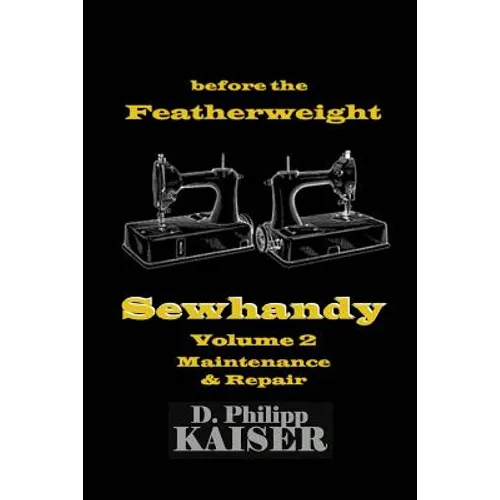 before the Featherweight Sewhandy Volume 2 Maintenance & Repair