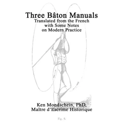 Three Bâton Manuals: Translated from the French with Some Notes on Modern Practice