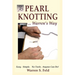 PEARL KNOTTING...Warren's Way: Easy. Simple. No Tools. Anyone Can Do!