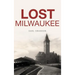 Lost Milwaukee