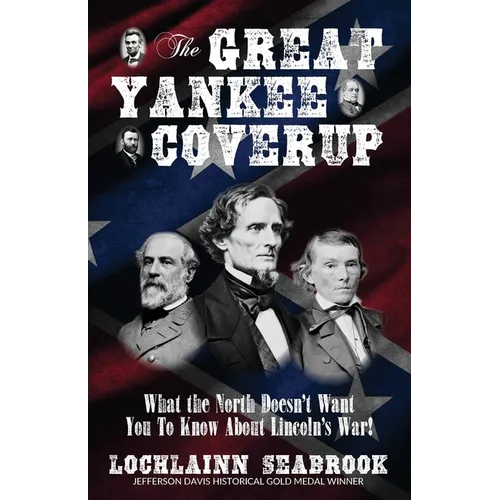 The Great Yankee Coverup: What the North Doesn't Want You to Know About Lincoln's War!