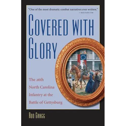 Covered with Glory: The 26th North Carolina Infantry at Gettysburg