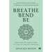 Breathe, Bend, Be: Exploring the Eight Limbs of Yoga for Holistic Harmony