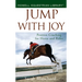 Jump with Joy: Positive Coaching for Horse and Rider