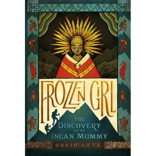 Frozen Girl: The Discovery of an Incan Mummy