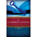 The Common Gospel: The Ultimate Testament to Jesus the Messiah