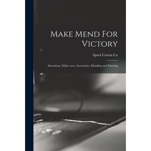 Make Mend For Victory: Alterations, Make Over, Accessories, Mending and Darning