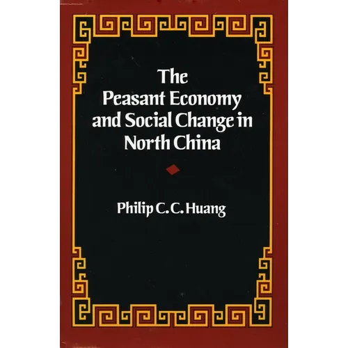 The Peasant Economy and Social Change in North China