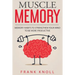 Memory: Muscle Memory: Memory habits to strengthen your mind to be more productive.