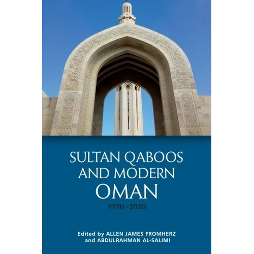 Sultan Qaboos and Modern Oman, 1970-2020